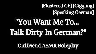 Asking Your German GF To Talk Dirty To You F4A Flustered Giggles Girlfriend ASMR Roleplay [upl. by Alegnad]