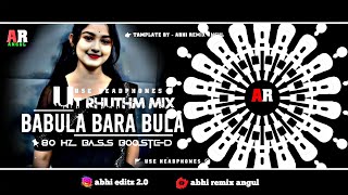 BABULA BARA BULA 🙉 DJ UT RHYTHM MIX BY DJ ROBIN ANGUL 🎧 USE HEADPHONES BASS BOOSTED ARA [upl. by Hibbitts]