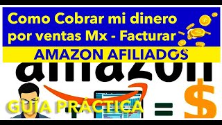 COMO COBRAR en Amazon Afiliados México 🤑 DATOS FISCALES AMAZON para enviar Factura [upl. by Dragelin913]