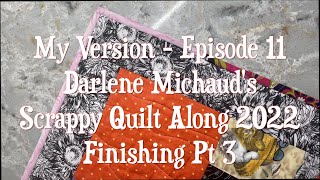 My Version Episode 11 Darlene Michauds Quilt Along 2022  Finishing Part 3 [upl. by Hubble]