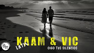 Oigo Tus Silencios  KAAM amp VIC  2024 [upl. by Eterg52]