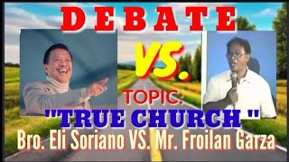 DEBATE Bro Eli Soriano Vs Mr Froilan Garza  Topic TRUE church [upl. by Eidissac]