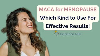 Maca for Menopause and which kind to use for effective results  Dr Patricia Mills MD [upl. by Alveta]