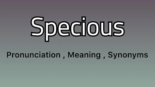 Specious meaning  Specious examples  Specious synonyms [upl. by Sinnek]