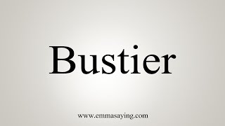 How To Say Bustier [upl. by Suolevram24]