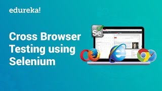 Cross Browser Testing Using Selenium WebDriver  Selenium Certification Training  Edureka [upl. by Ahsaet940]