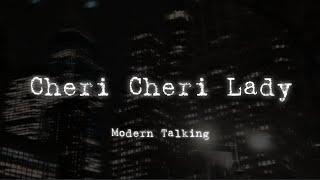 Cheri Cheri Lady Lyrics  Modern Talking [upl. by Petronilla325]