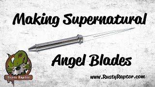 Build a Supernatural Angel Blade with the Rusty Raptor [upl. by Elinet]