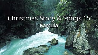 Kamula  Christmas Story amp Songs 15 xla [upl. by Aneliram945]