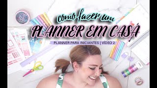 COMO FAZER UM PLANNER EM CASA  PLANNER PARA INICIANTES 2 [upl. by Elcin283]