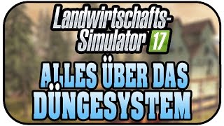 LS17 Alles über das Düngesystem  Landwirtschaft Simulator 17 Deutsch [upl. by Joelly]