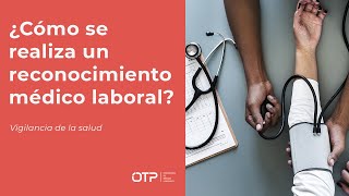 ¿Cómo se realiza un reconocimiento médico laboral OTP Vigilancia de la salud [upl. by Acie256]