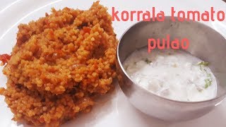 KorraluFoxtail MilletTomato Rice  Foxtail Millet Recipes Korrala Tomato Pulao [upl. by Svirad]