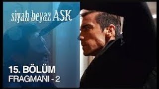 Siyah Beyaz AÅŸk 15 Episode Trailer 2 [upl. by Peyter]