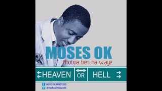 Moses OK  Ahoboa ben na waye 2014 [upl. by Kavita330]