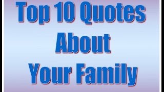 Top 10s Quotes About Your Family Quotes [upl. by Luapnaes]