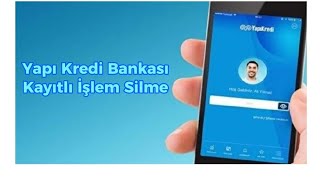 Yapı Kredi Bankası Kayıtlı İşlem Silme  Yapı Kredi Kayıtlı İban Silme [upl. by Ive]