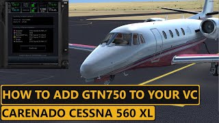 How To Install RX GTN 750 In Carenado Cessna Citation 560XL Virtual Cockpit Step By Step [upl. by Ellened904]