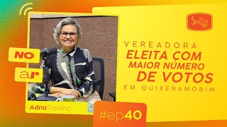 Vereadora eleita Adna Paulino é a convidada do No AR desta semana [upl. by Winterbottom]