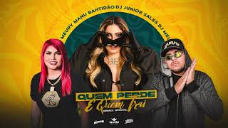 DJ Junior Sales e DJ Meury ft Manu Bahtidão  Quem Perde é Quem Trai Remix 2023 [upl. by Flip]