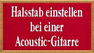 Halsstab einstellen bei einer AcousticGitarre  sonntagsschaff [upl. by Donica]