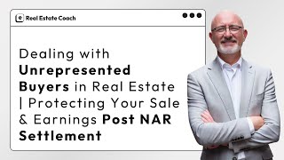 Dealing with Unrepresented Buyers in Real Estate  Protecting Your Sale amp Earnings [upl. by Sabino592]