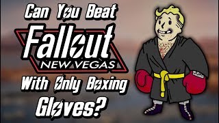 Can You Beat Fallout New Vegas With Only Boxing Gloves [upl. by Wrand]