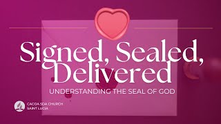 SIGNED SEALED DELIVERED  UNDERSTANDING THE SEAL OF GOD [upl. by Maribeth78]