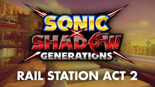 SONIC X SHADOW GENERATIONS  Rail Station Act 2 [upl. by Eirrod750]