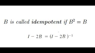 LA IIf A is Idempotent Then The Inverse of I2A is I2A [upl. by Bullion858]