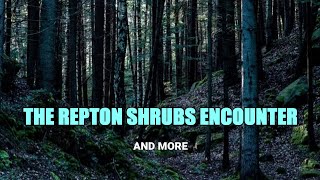 “The Repton Shrubs Encounter and More”  Paranormal Stories [upl. by Diva]