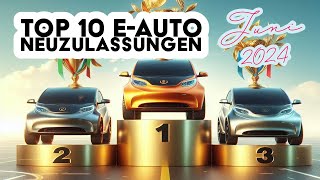 TOP 10 Neuzulassungen Elektroautos im Juni 2024  ChinaQuote explodiert [upl. by Ykcir757]