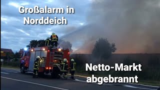 Großbrand in Norddeich  Freiwillige Feuerwehr Norden im Einsatz  NettoMarkt abgebrannt [upl. by Melburn136]