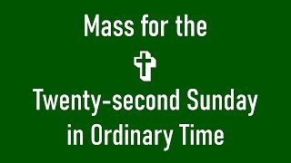 Mass for the Twentysecond Sunday in Ordinary Time [upl. by Jereme]