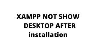 Xampp not Show on Desktop after installation [upl. by Knowling]