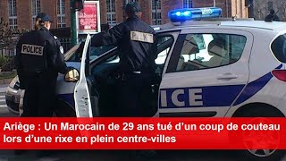 Ariège  Un Marocain de 29 ans tué d’un coup de couteau lors d’une rixe en plein centreville [upl. by Areik942]