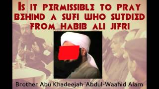 Is it permissible to pray behind the students of Habib Ali Jifri [upl. by Decrem]