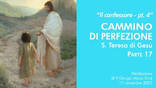 Il confessore pt4 Cammino di perfezione S Teresa di Gesù pt17  P Giorgio Maria Faré [upl. by Elleoj515]