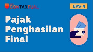 Apa itu Pajak Penghasilan Final  ConTAXtual Eps 4 [upl. by Imotas]