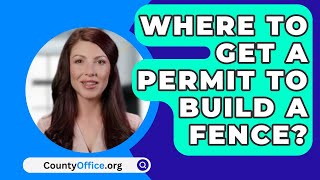 Where To Get A Permit To Build A Fence  CountyOfficeorg [upl. by Lengel]