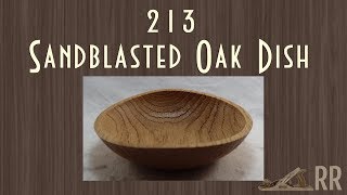 Sandblasted Oak Dish Woodturning 213 [upl. by Reisinger991]