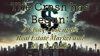 The Crash has Begun A Closer Look at the Real Estate Market and the US Dollar [upl. by Saidnac]