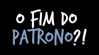 O FIM DO PATRONO [upl. by Addi147]