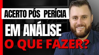 O QUE FAZER QUANDO O ACERTO PÓS PERÍCIA ESTÁ EM ANÁLISE [upl. by Elbas959]