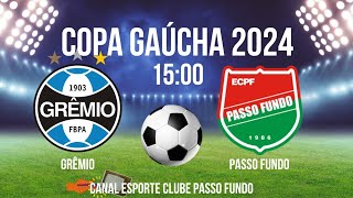 GRÃŠMIO X PASSO FUNDO âš½ï¸COPA GAÃšCHA HORÃRIO  ONDE ASSISTIR  JOGOS DE HOJE [upl. by Yand741]