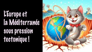 Comment les forces tectoniques mettent lEurope et la Méditerranée sous pression [upl. by Cordier]