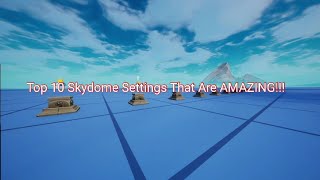 Top 10 Skydome Settings That Are AMAZING [upl. by Eidna48]