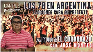 Los 70 en Argentina Capítulo 1 El Cordobazo con José Montes [upl. by Yreffoeg]