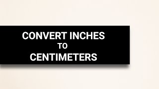 How to Convert Inches to Centimeters  Explained [upl. by Ylerebmik]