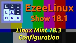 EzeeLinux Show 181  Linux Mint 183 Configuration [upl. by Eloc]